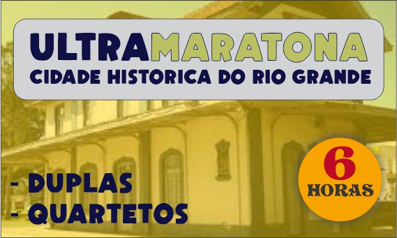 Ultramaratona 6 Horas - Cidade Histórica de Rio Grande